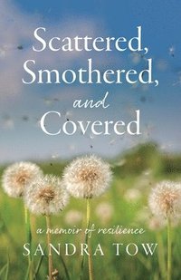bokomslag Scattered, Smothered, and Covered: A Memoir of Resilience