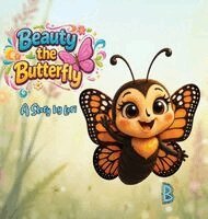 A Story by Lori - Beauty the Butterfly, Inbunden. Tillgänglighet: Lägg i varukorg