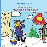 bokomslag The Winter Tale of Rescuing the Red Parrot