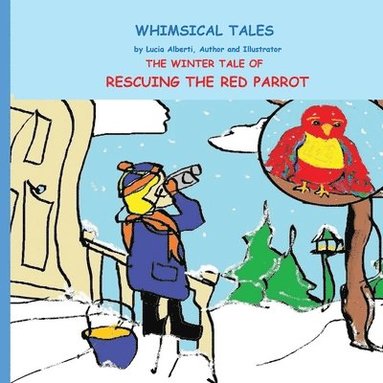 bokomslag The Winter Tale of Rescuing the Red Parrot