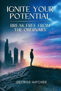 bokomslag Ignite Your Potential