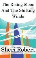 Sheri Robert - Rising Moon And The Shifting Winds, Häftad. Tillgänglighet: Lägg i varukorg