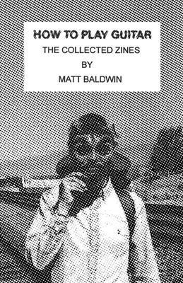 bokomslag How to Play Guitar: The Collected Zines