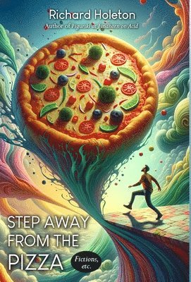 bokomslag Step Away from the Pizza: Fictions, etc.