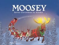 bokomslag Moosey Saves Christmas in Alaska