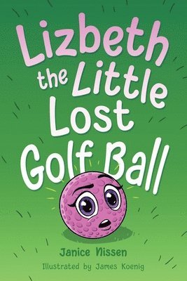 Janice Nissen, Kathy Sparrow - Lizbeth, the Little Lost Golf Ball, Häftad