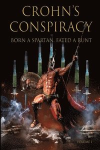 bokomslag Crohn's Conspiracy: Born a Spartan, Fated a Runt