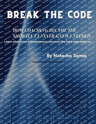 bokomslag Break The Code How Coaching Became The Shortcut I Never Knew I Needed