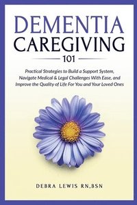 bokomslag Dementia Caregiving 101