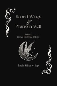 bokomslag Rooted Wings & Phantom Wolf