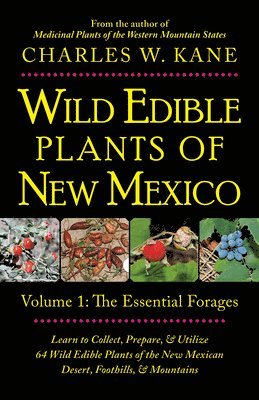 Charles W. Kane, Charles W Kane - Wild Edible Plants of New Mexico: Volume 1: The Essentail Forages, Häftad