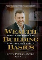 John Paul Caswell - Wealth-Building Basics, Inbunden