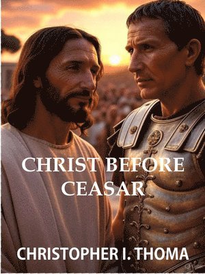 bokomslag Christ Before Caesar: Faithful Public Witness in an Age of Retreat