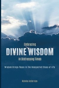 bokomslag Embracing Divine Wisdom in Distressing Times