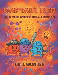 bokomslag Captain Red and the White Cell Heroes: In the Battle to Save Bodyville