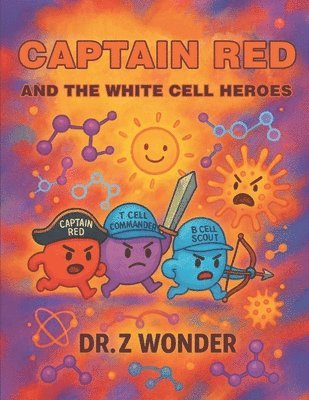 bokomslag Captain Red and the White Cell Heroes: In the Battle to Save Bodyville