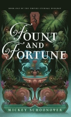 bokomslag Fount and Fortune: Book One of The Empire Eternal Duology, A Dystopian Romantic Fantasy