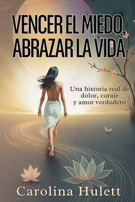 bokomslag Vencer El Miedo, Abrazar La Vida