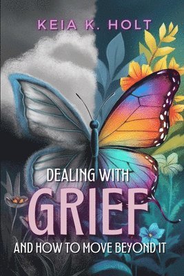 bokomslag Dealing with Grief and How to Move Beyond It