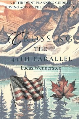 bokomslag Crossing the 49th Parallel