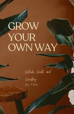 Toni Scott, Toni Scott, Kimberly Marsh - Grow Your Own Way, Häftad