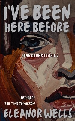 I've Been Here Before: and other stories
