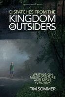 Tim Sommer - Dispatches From the Kingdom of Outsiders, Häftad
