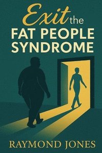 bokomslag Exit The Fat People Syndrome