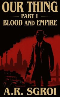 bokomslag Our Thing: Part I: Blood and Empire