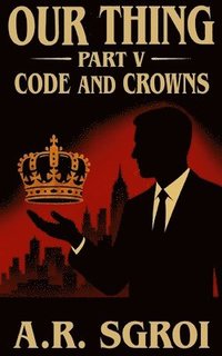 bokomslag Our Thing: Part V: Code and Crowns