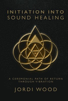bokomslag Initiation Into Sound Healing