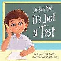 bokomslag Do Your Best - It's Just a Test: A Children's Picture Book About Test-Taking Anxiety for Kids Ages 4-8