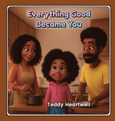Teddy Heartwell - Everything Good Became You, Inbunden