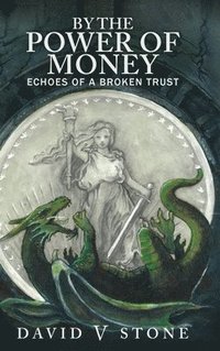 bokomslag By the Power of Money: Echoes Of A Broken Trust