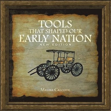 bokomslag Tools That Shaped Our Early Nation New Edition