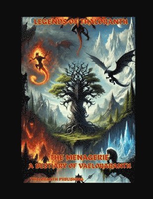 Keith Burns - Legends of Thaloranth Menagerie A Bestiary of Valororanth, Häftad