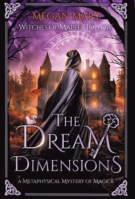The Dream Dimensions: A Metaphysical Mystery of Magick