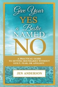 bokomslag Give Your Yes A Bestie Named NO