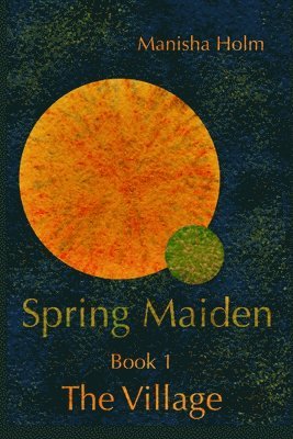 Manisha Holm - Spring Maiden, Häftad