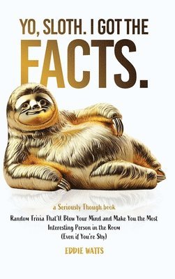 bokomslag Yo, Sloth. I Got the Facts.