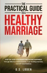 bokomslag Practical Guide To A Healthy Marriage