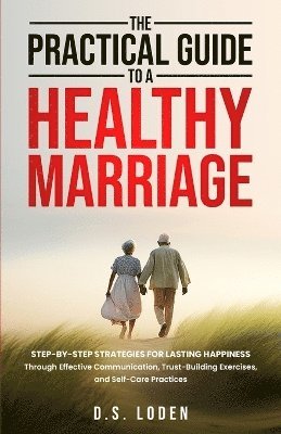 bokomslag Practical Guide To A Healthy Marriage