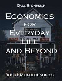 bokomslag Economics for Everyday Life and Beyond: Book I: Microeconomics