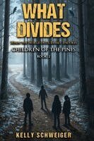 Kelly Schweiger - What Divides: Children of the Pines Book Two, Häftad