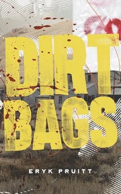 Eryk Pruitt - Dirtbags, Häftad