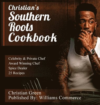 Christian's Southern Roots Cookbook