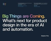 bokomslag Big Things are Coming. What's next for product design in the era of AI and automation.