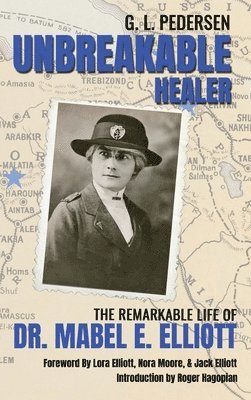 bokomslag Unbreakable Healer: The Remarkable Life of Dr. Mabel E. Elliott