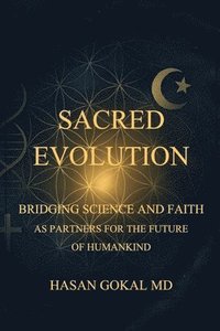 bokomslag Sacred Evolution: Bridging Science and Faith as Partners for the Future of Humankind