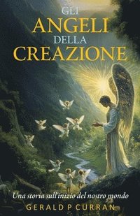 bokomslag Gli Angeli Della Creazione